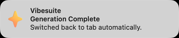 Vibesuite notification showing Generation Complete and tab switched automatically